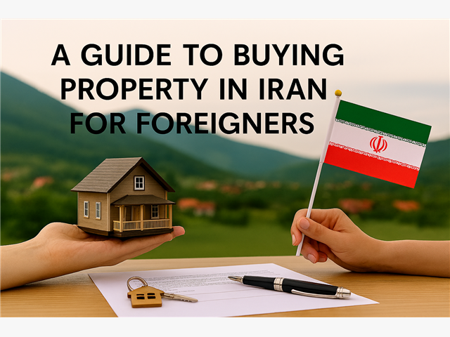 Property Buying Guide in Iran for Non-Persian Speakers